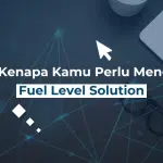 Ini Alasan Kenapa Kamu Perlu Menggunakan Fuel Level Solutions