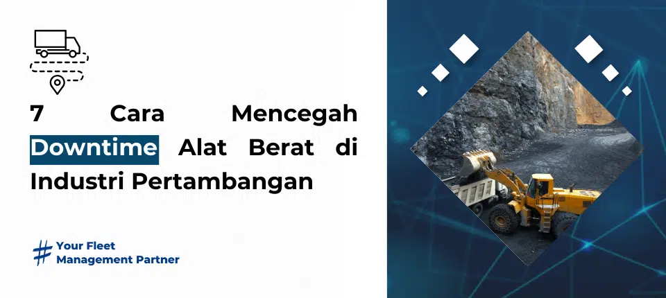 Cara Mencegah Downtime Alat Berat di Industri Pertambangan Cara Mencegah Downtime Alat Berat di Industri Pertambangan