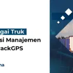 Kelola Berbagai Truk dengan Solusi Manajemen dari Arobs TrackGPS