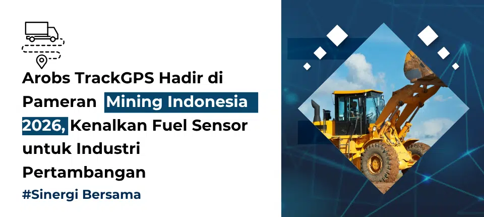 Arobs TrackGPS Hadir di Pameran Mining Indonesia 2026, Kenalkan Fuel Sensor untuk Industri Pertambangan Arobs TrackGPS Hadir di Pameran Mining Indonesia 2026, Kenalkan Fuel Sensor untuk Industri Pertambangan